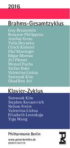 2016 Br ahms - Ge s amt z y klus G u y Br au n s te i n Ro s a n ne Ph i l ipp e n s A mihai Grosz Yu l i a D e y ne k a