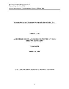 Boehringer Ingelheim Pharmaceuticals, Inc. Tipranavir Capsules NDA[removed]Antiviral Drugs Advisory Committee Briefing Document, April 19, 2005 BOEHRINGER INGELHEIM PHARMACEUTICALS, INC.