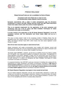 PRESS RELEASE Waste Derived Fuels are not a candidate for End-of-Waste Compliance with strict Waste law on clean air and on transboundary waste shipment must be ensured European associations with a stake in waste managem