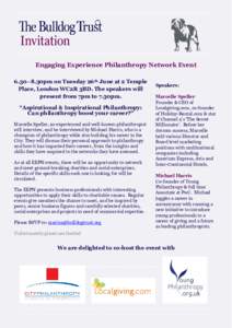 Engaging Experience Philanthropy Network Event 6.30–8.30pm on Tuesday 26th June at 2 Temple Place, London WC2R 3BD. The speakers will present from 7pm to 7.30pm. “Aspirational & Inspirational Philanthropy: Can philan