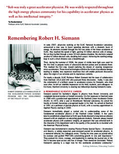 “Bob was truly a great accelerator physicist. He was widely respected throughout the high energy physics community for his capability in accelerator physics as well as his intellectual integrity.” Tor Raubenheimer Pr