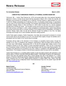 News Release For Immediate Release March 3, 2014  CANFOR PULP ANNOUNCES RENEWAL OF NORMAL COURSE ISSUER BID