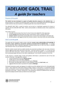 ADELAIDE GAOL TRAIL A guide for teachers Purpose of this guide This booklet has been developed to support self guided education programs at the Adelaide Gaol. Its primary purpose is to enhance the educational value of sc
