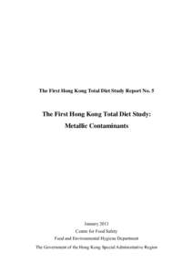 The First Hong Kong Total Diet Study Report No. 5  The First Hong Kong Total Diet Study: Metallic Contaminants  January 2013