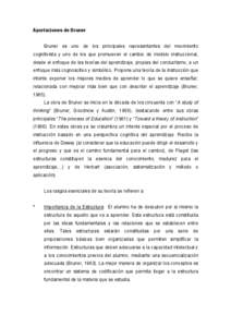 Aportaciones de Bruner Bruner es uno de los principales representantes del movimiento cognitivista y uno de los que promueven el cambio de modelo instruccional,