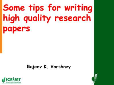 Some tips for writing high quality research papers Rajeev K. Varshney