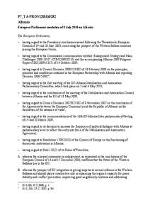 P7_TA-PROV[removed]Albania European Parliament resolution of 8 July 2010 on Albania The European Parliament, – having regard to the Presidency conclusions issued following the Thessaloniki European Council of 19 and 