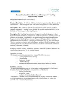 Ryerson Graduate Student Professional Development in Teaching Apprenticeship Program Program Coordinator: Dr. John Paul Foxe Program Description: 15-24 hours of Course Instructor Apprenticeship where, under the supervisi