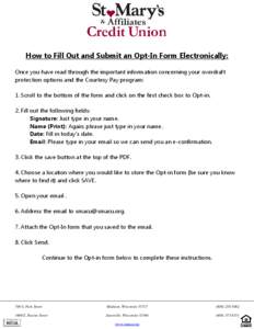 How to Fill Out and Submit an Opt-In Form Electronically: Once you have read through the important information concerning your overdraft protection options and the Courtesy Pay program: 1. Scroll to the bottom of the for