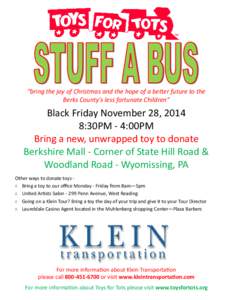 “bring the joy of Christmas and the hope of a better future to the Berks County’s less fortunate Children” Black Friday November 28, 2014 8:30PM - 4:00PM Bring a new, unwrapped toy to donate