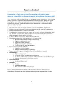 Report	on	Session	3	   Presentation 1: Tools and methods for assessing and reducing water  resources vulnerability to climate change‐Mr. Sergio Salinas‐Rodrigues,WWF  There is common understandin