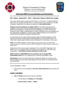 Rogue Community College Emergency Services Department 7800 Pacific Avenue, White City, OR[removed]Advanced EMT Course Schedule and Information Fall / Winter / Spring 2015 – 2016 – Table Rock Campus, White City, Oregon