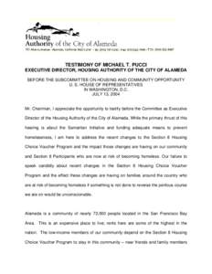 TESTIMONY OF MICHAEL T. PUCCI EXECUTIVE DIRECTOR, HOUSING AUTHORITY OF THE CITY OF ALAMEDA BEFORE THE SUBCOMMITTEE ON HOUSING AND COMMUNITY OPPORTUNITY U. S. HOUSE OF REPRESENTATIVES IN WASHINGTON, D.C. JULY 13, 2004