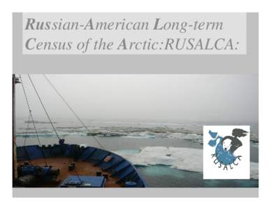 Russian-American Long-term Census of the Arctic:RUSALCA: Pacific-Arctic Research NEEDS Time Series Measurements @ Regional & Fine Scales