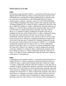 POINT DOUGLAS WARD PD01 Comprising an area bounded as follows: commencing at the intersection of Main St & the CPR Main Line; thence easterly along the center line of the CPR Main Line to the Red River; thence southweste
