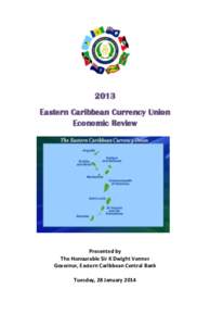 2013 Eastern Caribbean Currency Union Economic Review Presented by The Honourable Sir K Dwight Venner