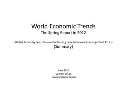 World Economic Trends The Spring Report in 2012 ‐ Global Economy Sees Tension Continuing over European Sovereign Debt Crisis ‐ (Summary)