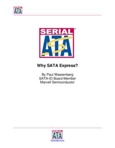 ______________________________________________________________________________  Why SATA Express? By Paul Wassenberg SATA-IO Board Member Marvell Semiconductor