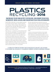 February 1-3, 2016 | Hyatt Regency | New Orleans  Increase your industry exposure, maximize your ROI, generate new leads and maintain your relationships Plastics Recycling 2016 is the must-attend conference for the plast