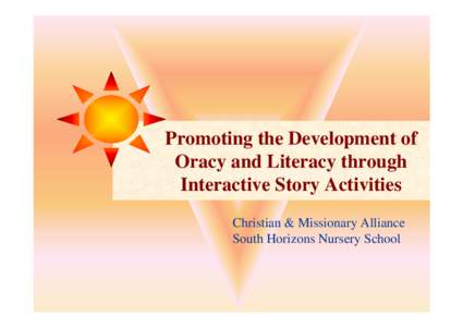 Promoting the Development of Oracy and Literacy through Interactive Story Activities Christian & Missionary Alliance South Horizons Nursery School