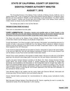 STATE OF CALIFORNIA, COUNTY OF SISKIYOU SISKIYOU POWER AUTHORITY MINUTES AUGUST 7, 2012 The Honorable Directors of the Siskiyou Power Authority of Siskiyou County, California, met in regular session this 7th day of Augus