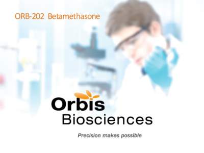 ORB-202 Betamethasone  Copyright © 2014 Orbis Biosciences, Inc. All rights reserved. Background • The Sudden sensorineural hearing loss (SSNHL)