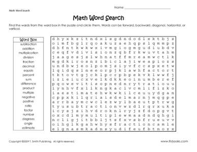 Name _______________________________ Math Word Search Math Word Search Find the words from the word box in the puzzle and circle them. Words can be forward, backward, diagonal, horizontal, or vertical.