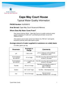 Cape May Court House Typical Water Quality Information PWSID Number: NJ0506010 Area Served: Cape May Court House and Mamora Where Does My Water Come From? New Jersey American Water - Cape May County is a public community