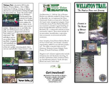Wellston Trail is located at 309 Corder Road in Warner Robins. Over 2 Miles round trip of walking, running, or biking pleasure on a paved pathway leading through the heart of the city. Enjoy the newest addition to Wellst