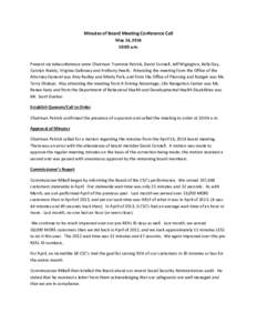 Minutes of Board Meeting Conference Call May 14, [removed]:00 a.m. Present via teleconference were Chairman Trummie Patrick, David Connell, Jeff Wigington, Kelly Gay, Carolyn Roddy, Virginia Galloway and Anthony Heath. Att