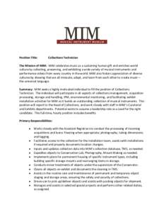 Position Title:  Collections Technician The Mission of MIM: MIM celebrates music as a sustaining human gift and enriches world culture by collecting, preserving, and exhibiting a wide variety of musical instruments and