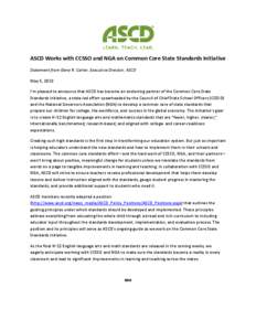    ASCD Works with CCSSO and NGA on Common Core State Standards Initiative  Statement from Gene R. Carter, Executive Director, ASCD  May 5, 2010  I’m pleased to announce that ASCD has bec