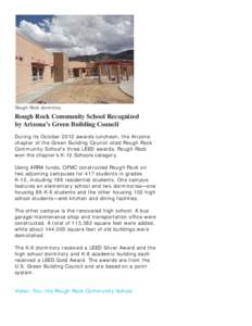 Rough Rock dormitory.  Rough Rock Community School Recognized by Arizona’s Green Building Council During its October 2012 awards luncheon, the Arizona chapter of the Green Building Council cited Rough Rock