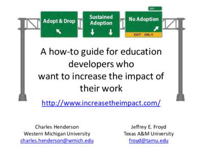 A how-to guide for education developers who want to increase the impact of their work http://www.increasetheimpact.com/ Charles Henderson