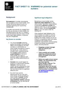 FACT SHEET 13: WARNING for potential ownerbuilders  Background Be suspicious if a builder recommends that you apply to be an owner-builder, even though they will be doing the work, for