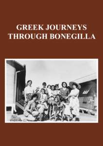 GREEK JOURNEYS THROUGH BONEGILLA Non-British Migration to Australia, [removed]The vast majority of Australia’s non-British migrants came from eight countries. Paradoxically the greatest influx was from Southern Europ