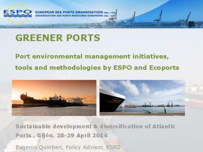 GREENER PORTS Port environmental management initiatives, tools and methodologies by ESPO and Ecoports Sustainable development & diversification of Atlantic