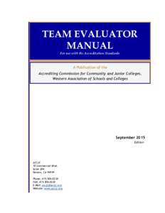 TEAM EVALUATOR MANUAL For use with the Accreditation Standards A Publication of the Accrediting Commission for Community and Junior Colleges,