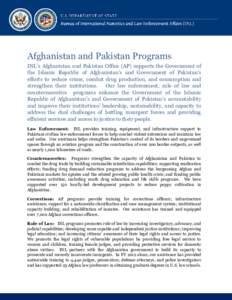 Afghanistan and Pakistan Programs INL’s Afghanistan and Pakistan Office (AP) supports the Government of the Islamic Republic of Afghanistan’s and Government of Pakistan’s efforts to reduce crime, combat drug produc