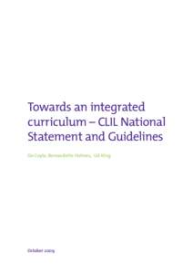 Towards an integrated curriculum – CLIL National Statement and Guidelines Do Coyle, Bernardette Holmes, Lid King  October 2009