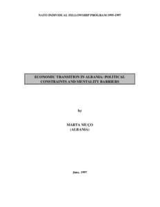 NATO INDIVIDUAL FELLOWSHIP PROGRAM[removed]ECONOMIC TRANSITION IN ALBANIA: POLITICAL CONSTRAINTS AND MENTALITY BARRIERS  by