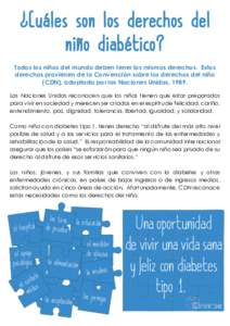 ¿Cuáles son los derechos del niño diabético? Todos los niños del mundo deben tener los mismos derechos. Estos derechos provienen de la Convención sobre los derechos del niño (CDN), adoptada por las Naciones Unidas