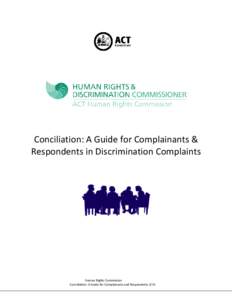 Conciliation: A Guide for Complainants & Respondents in Discrimination Complaints Human Rights Commission Conciliation: A Guide for Complainants and Respondents 2/13