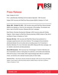 Press Release Date: October 25, 2013 From: Jared Barnabe, Marketing Communications Specialist – BSI Insurance Subject: BSI Insurance with Red River Mutual donate $5000 to Gardens On Tenth  Altona, MB – October 24, 20