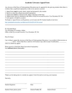 Academic Grievance Appeal Form Any decision of the Dean of Undergraduate Education may be appealed by the grieving student where there is evidence that a significant impropriety in the review process occurred. 1. Appeal 