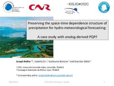 Preserving the space-time dependence structure of precipitation for hydro-meteorological forecasting: A case study with analog-derived PQPF  Joseph Bellier 1*, Isabella Zin 1, Guillaume Bontron 2 and Stanislas Siblot 2