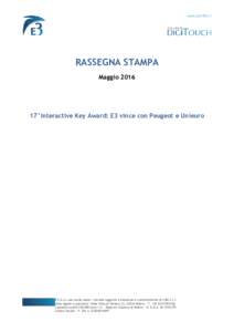 RASSEGNA STAMPA Maggio°Interactive Key Award: E3 vince con Peugeot e Unieuro  E3 S.r.l. con socio unico - Società soggetta a direzione e coordinamento di CRM S.r.l.