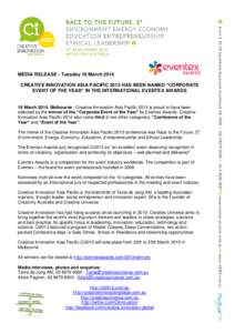 MEDIA RELEASE - Tuesday 19 March 2014 CREATIVE INNOVATION ASIA PACIFIC 2013 HAS BEEN NAMED “CORPORATE EVENT OF THE YEAR” IN THE INTERNATIONAL EVENTEX AWARDS 19 March 2014, Melbourne - Creative Innovation Asia Pacific