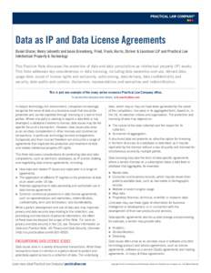 Data as IP and Data License Agreements Daniel Glazer, Henry Lebowitz and Jason Greenberg, Fried, Frank, Harris, Shriver & Jacobson LLP and Practical Law Intellectual Property & Technology This Practice Note discusses the