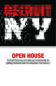 OPEN HOUSE Find out how you can help our community by getting involved with the volunteer fire service.  